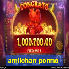 amiichan pormo